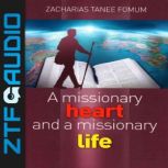 A Missionary Heart and a Missionary L..., Zacharias Tanee Fomum