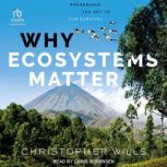 Why Ecosystems Matter, Christopher Wills