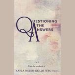 Questioning The Answers Unedited Ma..., Kayla HaberGoldstein