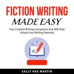 Fiction Writing Made Easy, Sally Rae Martin