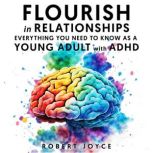 Flourish in Relationships. Everything..., Robert Joyce