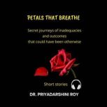 Petals That Breathe, Dr. Priyadarshini Roy