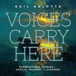 Voices Carry Here, Gail Galotta