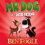 Mr Dog and a Deer Friend, Ben Fogle