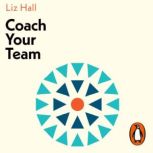 Coach Your Team, Liz Hall