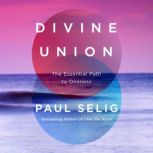 Divine Union, Paul Selig