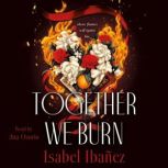 Together We Burn, Isabel Ibanez