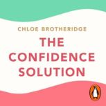 The Confidence Solution, Chloe Brotheridge