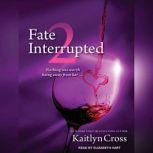 Fate Interrupted 2, Kaitlyn Cross