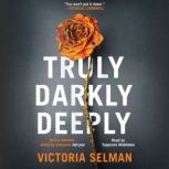 Truly, Darkly, Deeply, Victoria Selman