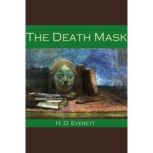 The Death Mask, H. D. Everett