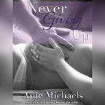 Never Giving Up, Anie Michaels