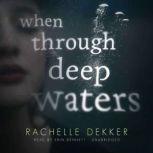 When Through Deep Waters, Rachelle Dekker
