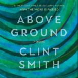 Above Ground, Clint Smith