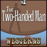 The TwoHanded Man, Max Brand