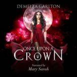 Once Upon a Crown Three tales from the Romance a Medieval Fairytale series, Demelza Carlton