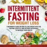 Intermittent Fasting for Weight Loss, Helena Carver