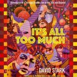 It's All Too Much Adventures of a Teenage Beatles Fan in the '60s and Beyond, David Stark