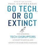 Go Tech, or Go Extinct, Paul Cuatrecasas