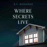 Where Secrets Live, S. C. Richards