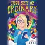 Just Shy of Ordinary, A. J. Sass