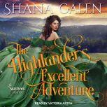 The Highlanders Excellent Adventure, Shana Galen