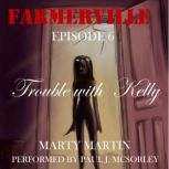 Farmerville Episode 6, Marty Martin