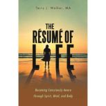 The Resume of Life, Terry J. Walker MA