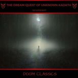 The DreamQuest of Unknown Kadath, H. P. Lovecraft