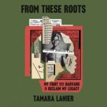 From These Roots, Tamara Lanier