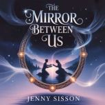 The Mirror Between Us, Jenny Sisson