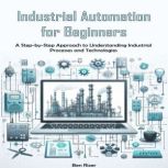 Industrial Automation for Beginners, Ben Rizer
