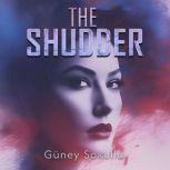 The Shudder, Guney Sokullu