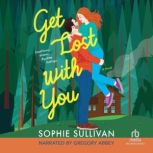 Get Lost with You Gregory Abbey narr..., Sophie Sullivan