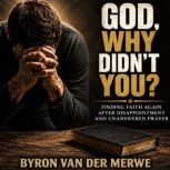 God Why Didnt You?, Byron van der Merwe