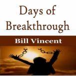 Days of Breakthrough, Bill Vincent