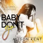 Baby Dont Go, Alison Kent