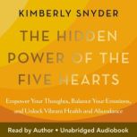 The Hidden Power of the Five Hearts, Kimberly Snyder