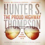The Proud Highway Saga of a Desperate Southern Gentleman, 19551967, Hunter S. Thompson