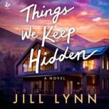 Things We Keep Hidden, Jill Lynn