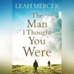 The Man I Thought You Were, Leah Mercer