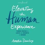 Elevating the Human Experience, Amelia Dunlop