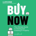 Buy Now The Ultimate Guide to Owning and Investing in Property, Lloyd Edge