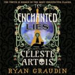 The Enchanted Lies of Celeste Artois, Ryan Graudin