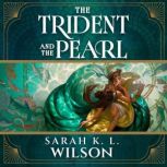 The Trident and the Pearl, Sarah K. L. Wilson