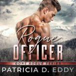 Rogue Officer A Protector Romantic Suspense Standalone, Patricia D. Eddy