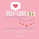 SelfLove Coaching Session  love you..., Think and Bloom