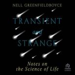 Transient and Strange, Nell Greenfieldboyce