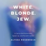 White. Blonde. Jew., Alyssa Rosenheck