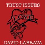 Trust Issues, David Labrava